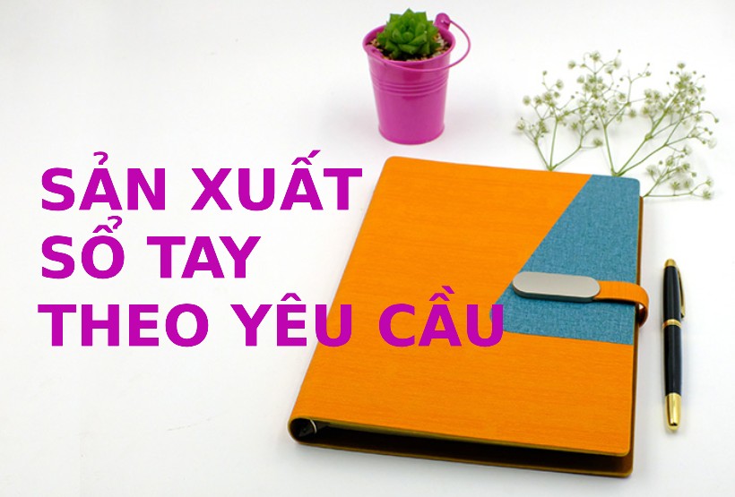 Sản xuất sổ tay theo yêu cầu